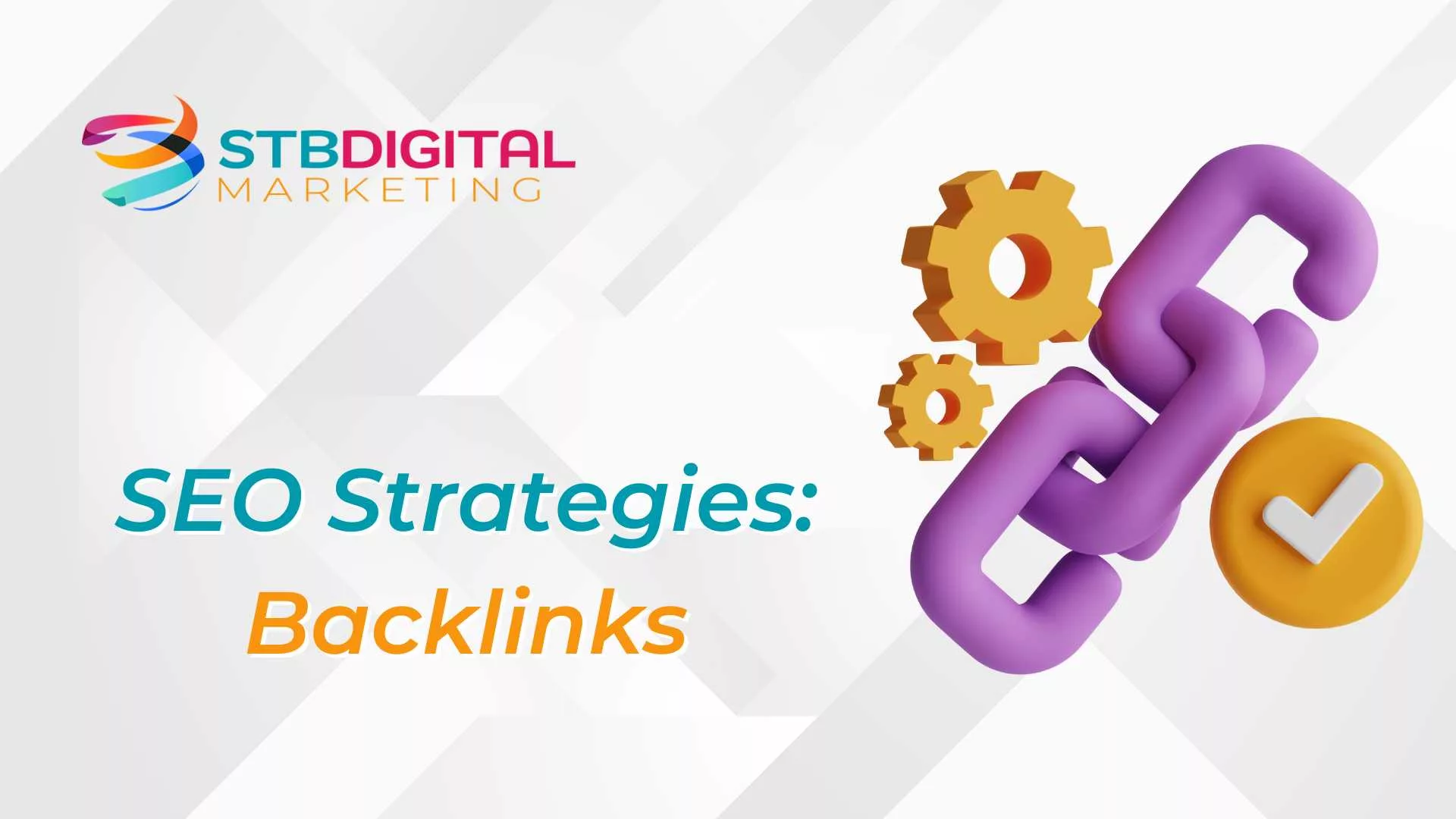 STBDigital Marketing logo with the title 'SEO Strategies: Backlinks' alongside imagery of gears and a chain link with a check mark.